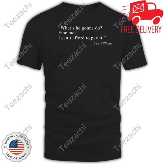 Nascar What’s He Gonna Do Fine Me I Can’t Afford To Pay It Long Sleeve Tee Shirt